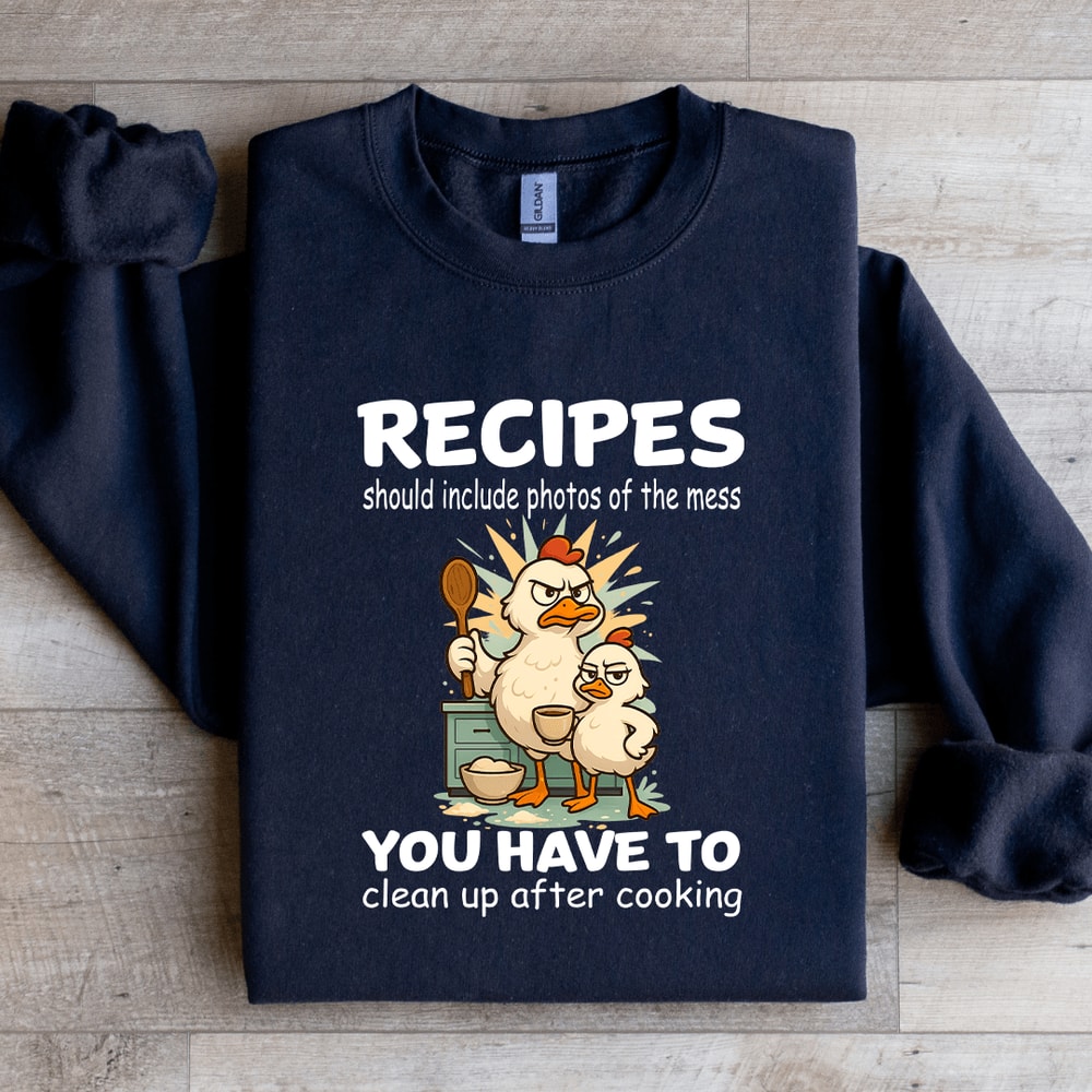Recipes Should Include Photos Of The Mess Sweatshirt 1