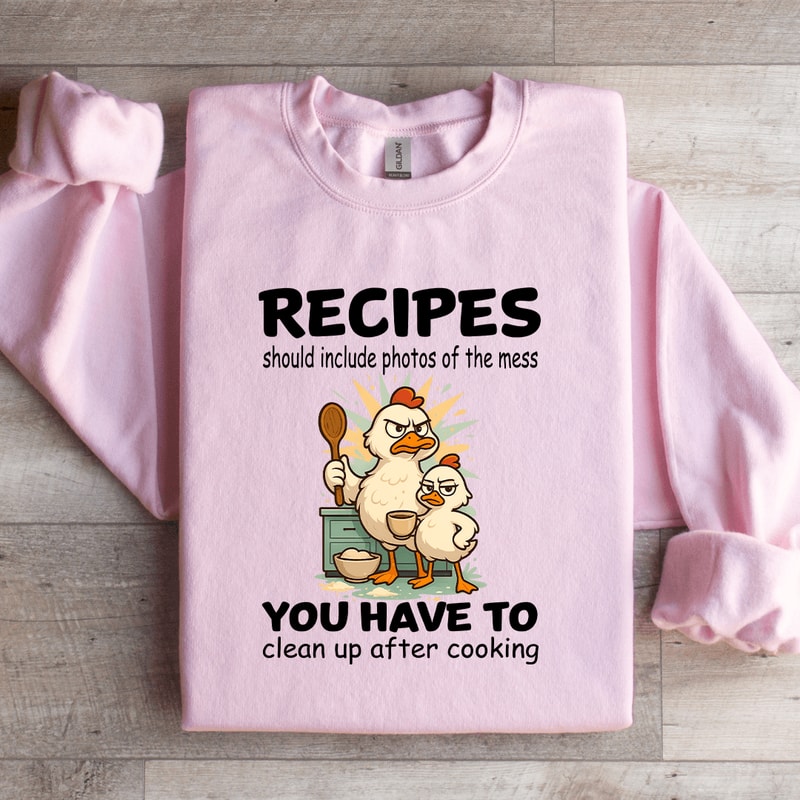 Recipes Should Include Photos Of The Mess Sweatshirt 3