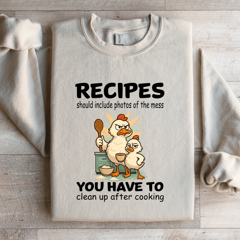 Recipes Should Include Photos Of The Mess Sweatshirt 4
