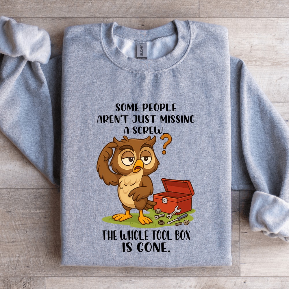 Some People Arent Just Missing A Screw Sweatshirt 2