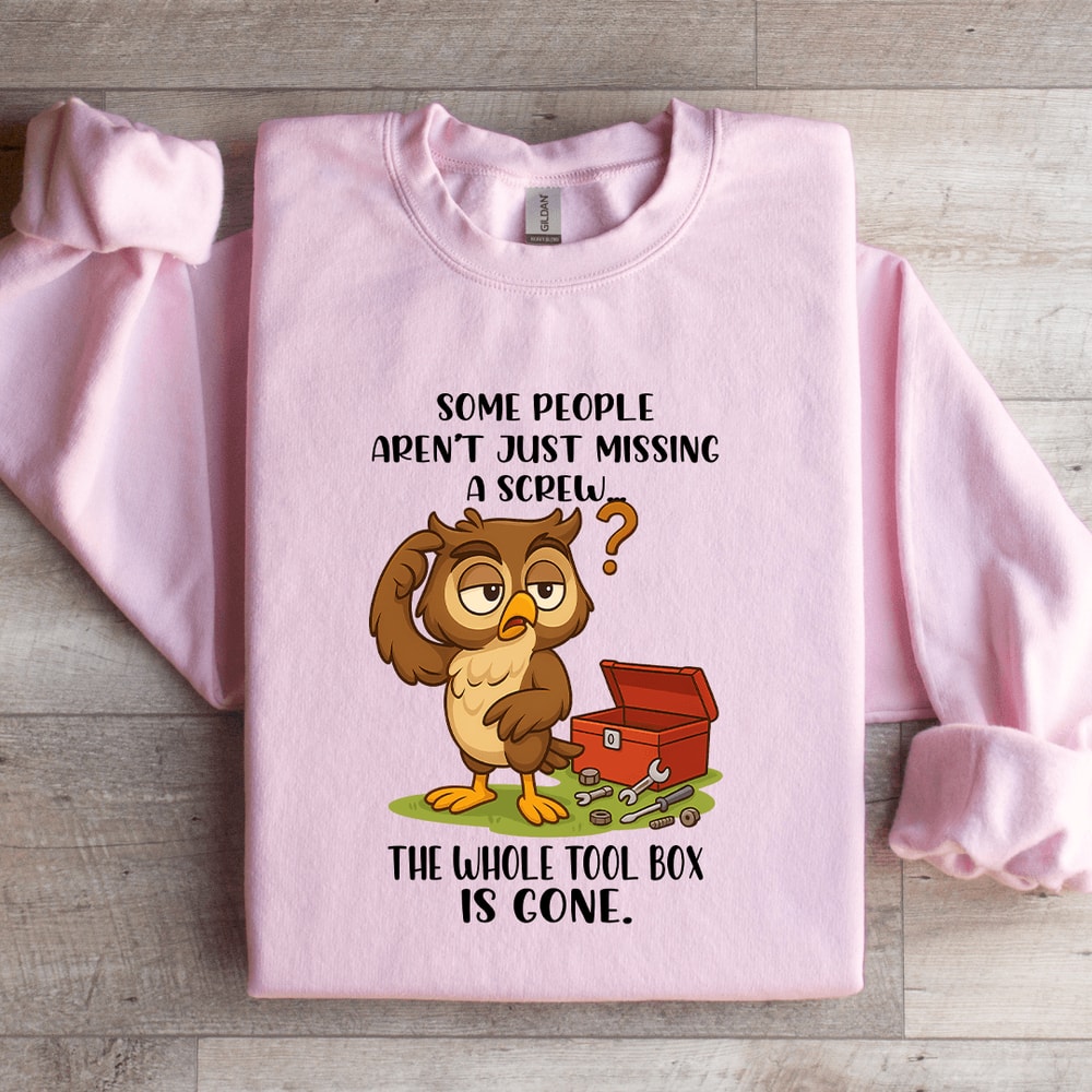 Some People Arent Just Missing A Screw Sweatshirt 3