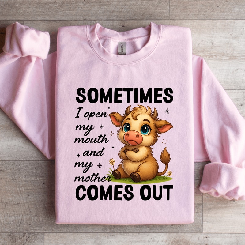 Sometimes I Open My Mouth Sweatshirt 1