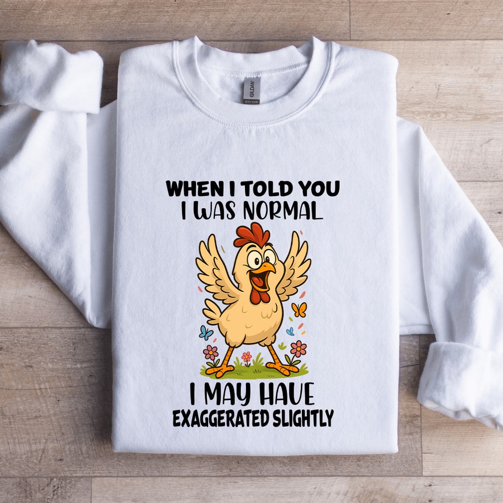 When I Told You I Was Normal Sweatshirt 1
