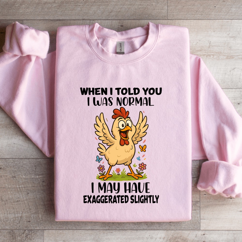 When I Told You I Was Normal Sweatshirt 0