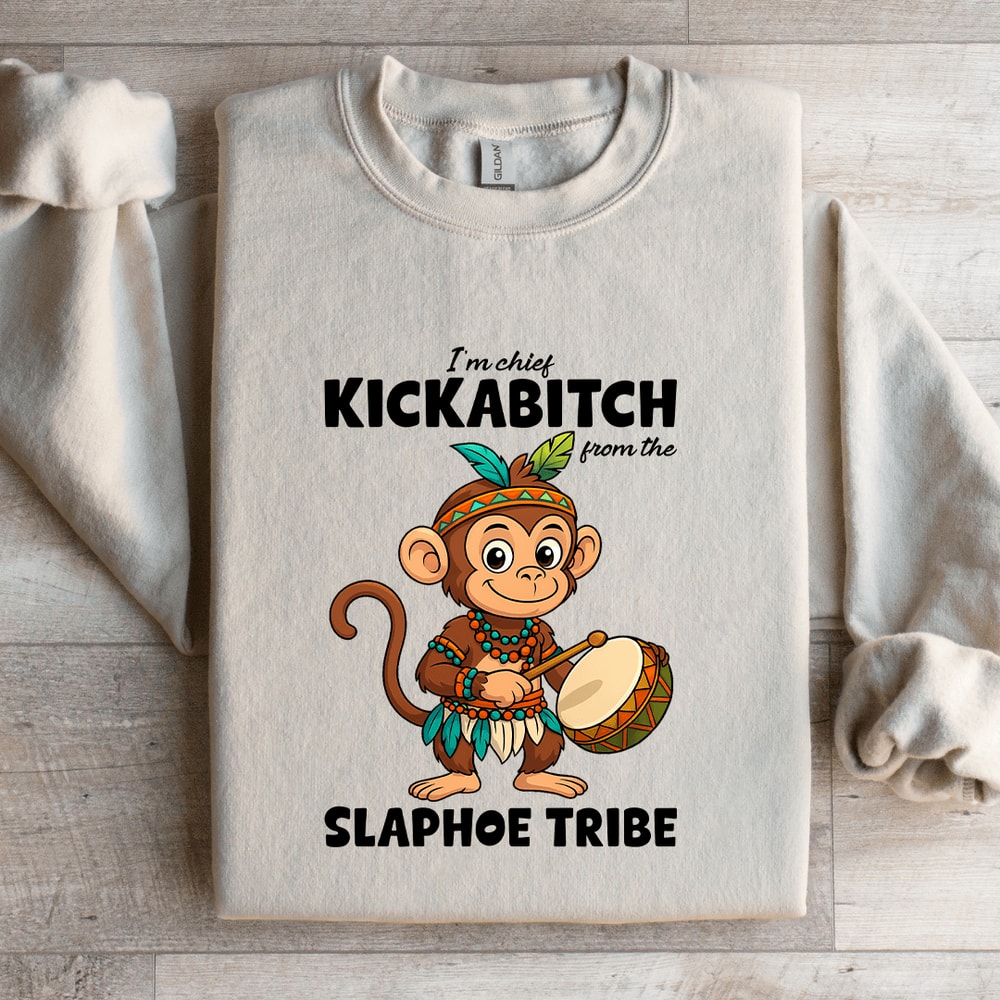 Im Chief Kickabitch From The Slaphoe Tribe Sweatshirt 1