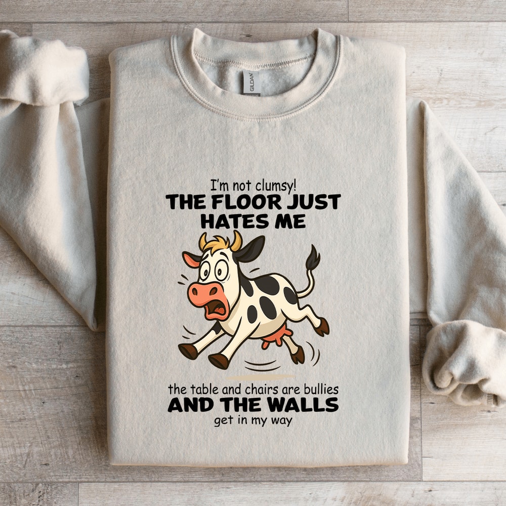 Im Not Clumsy The Floor Just Hates Me The Table And Chairs Sweatshirt 1