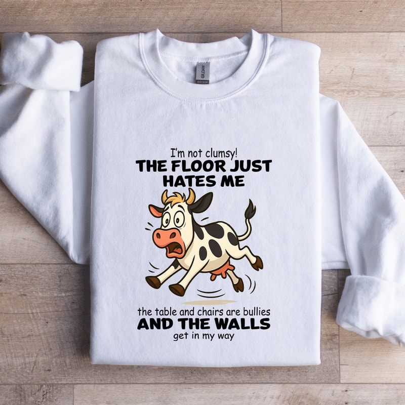 Im Not Clumsy The Floor Just Hates Me The Table And Chairs Sweatshirt 2