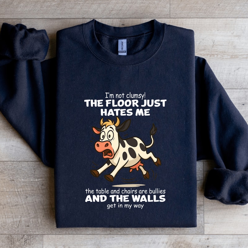 Im Not Clumsy The Floor Just Hates Me The Table And Chairs Sweatshirt 3