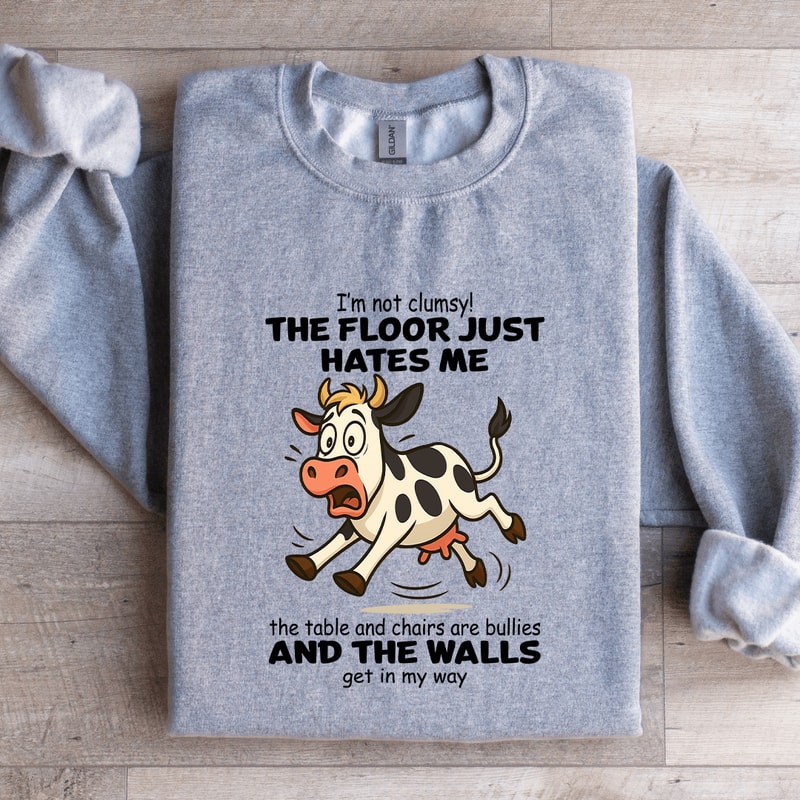 Im Not Clumsy The Floor Just Hates Me The Table And Chairs Sweatshirt 4