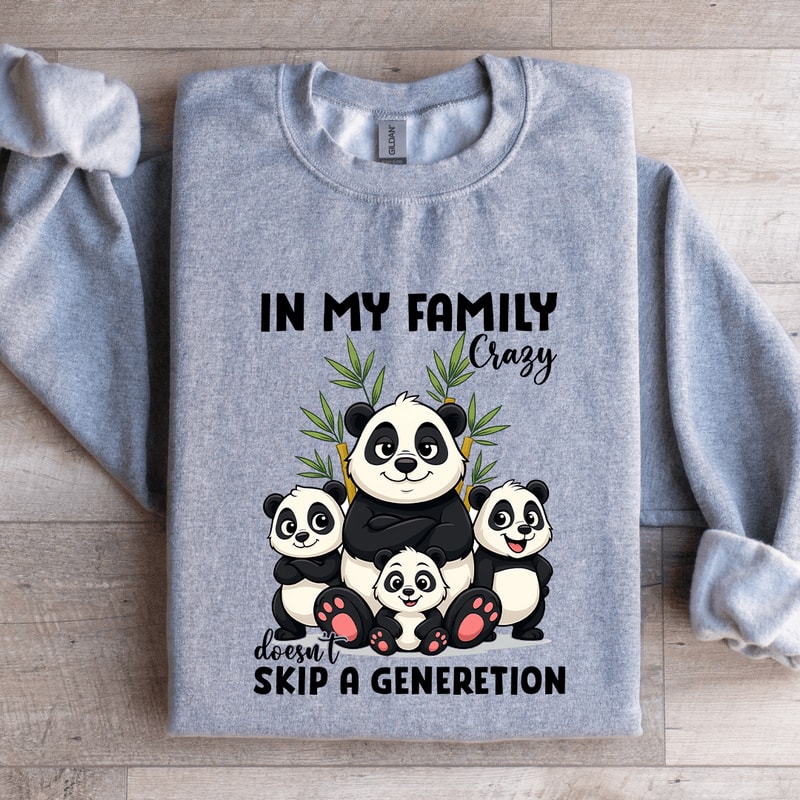 In My Family Crazy Doesnt Skip Sweatshirt 3