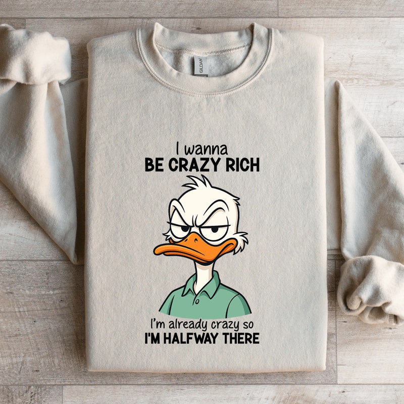 I Wanna Be Crazy Rich Sweatshirt 1