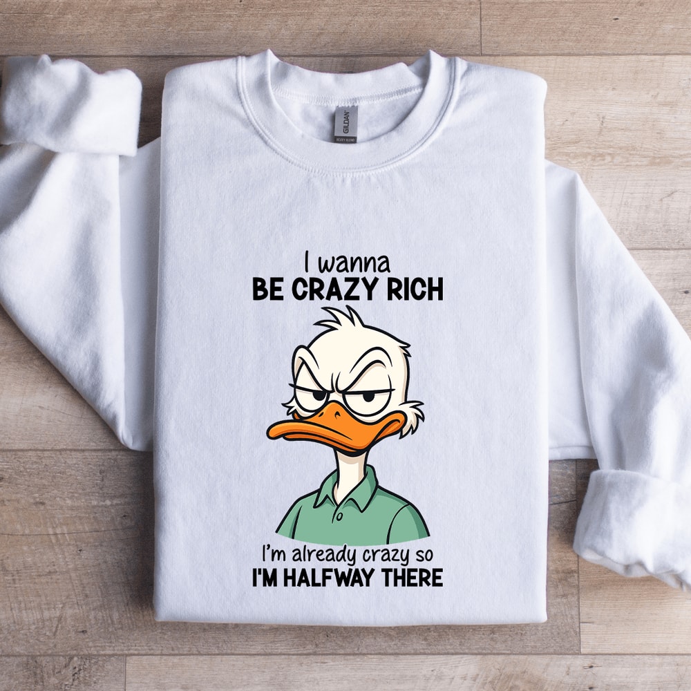 I Wanna Be Crazy Rich Sweatshirt 2