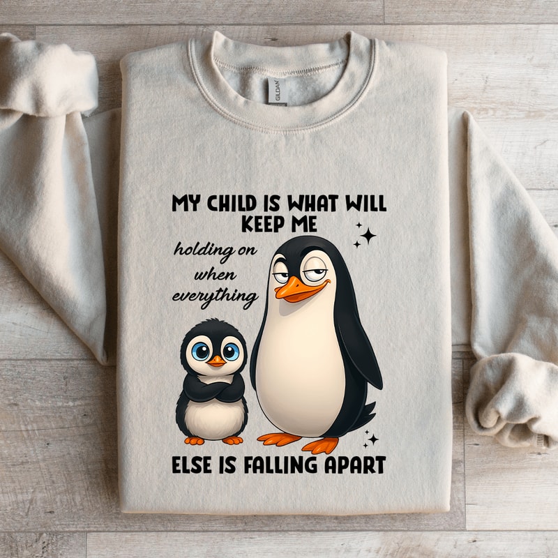 My Child Is What Will Keep Me Sweatshirt 2