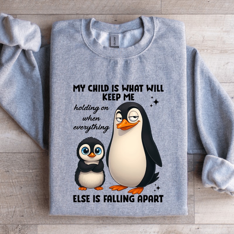 My Child Is What Will Keep Me Sweatshirt 4