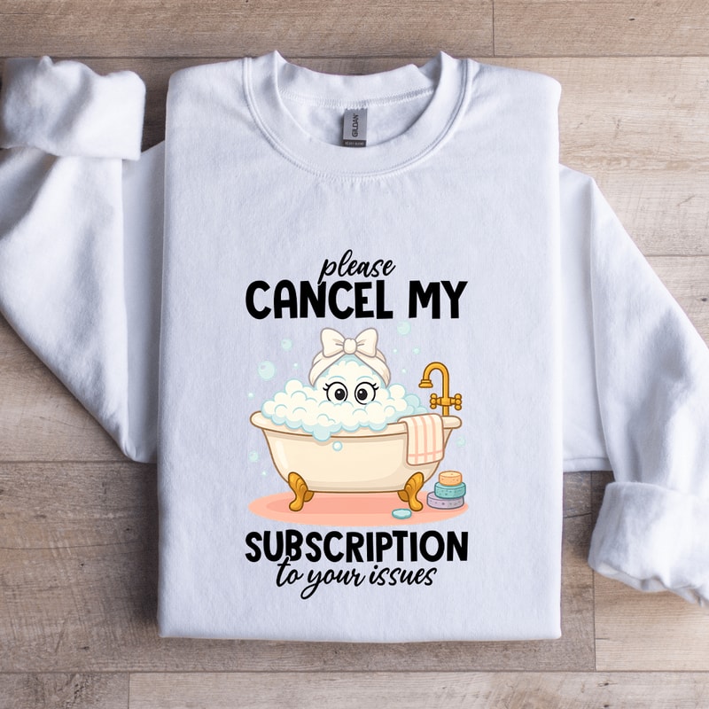 Please Cancel My Subscription Sweatshirt 2