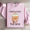 Think Outside The Box Sweatshirt 1