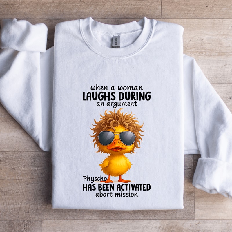 When A Woman Laughs During An Argument Sweatshirt 3