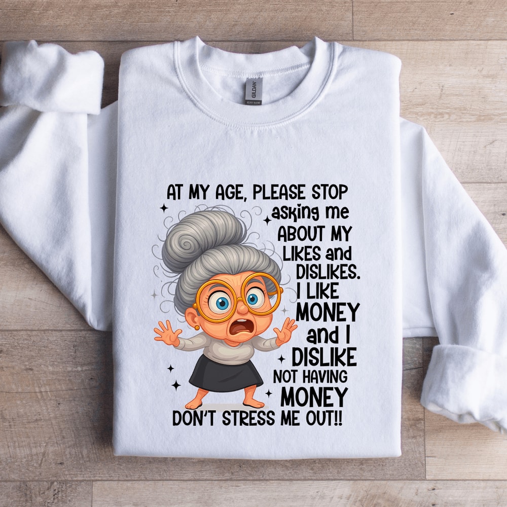 At My Age Please Stop Asking Me Sweatshirt 3