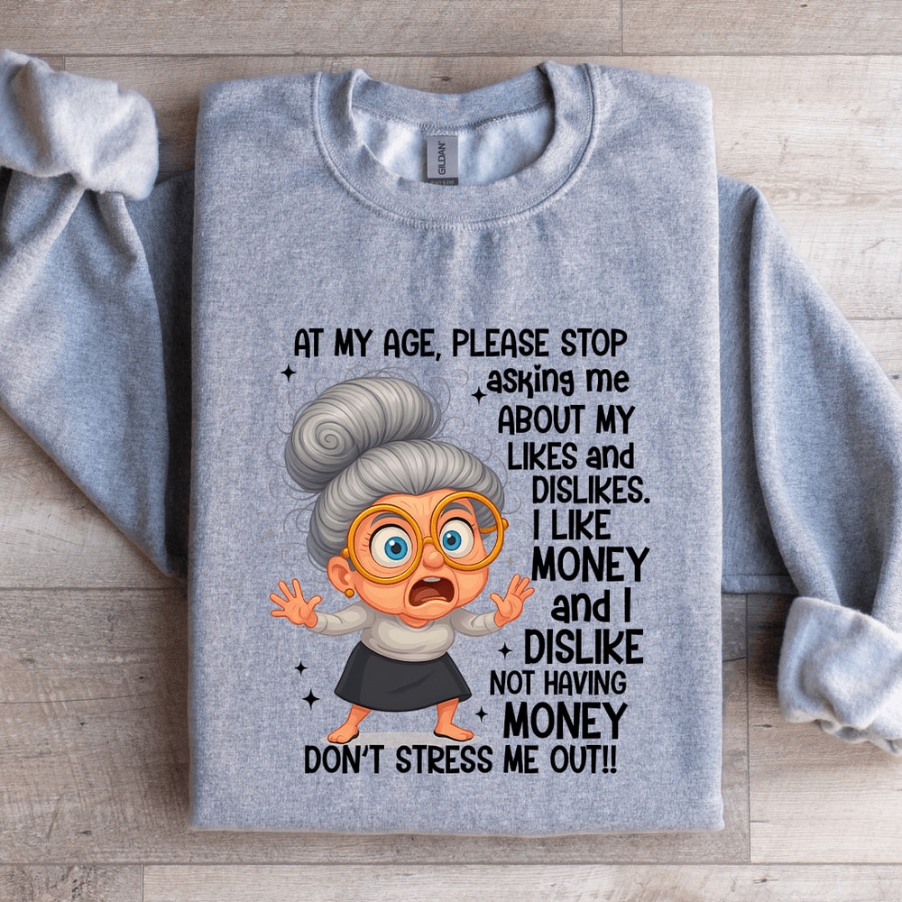 At My Age Please Stop Asking Me Sweatshirt 4