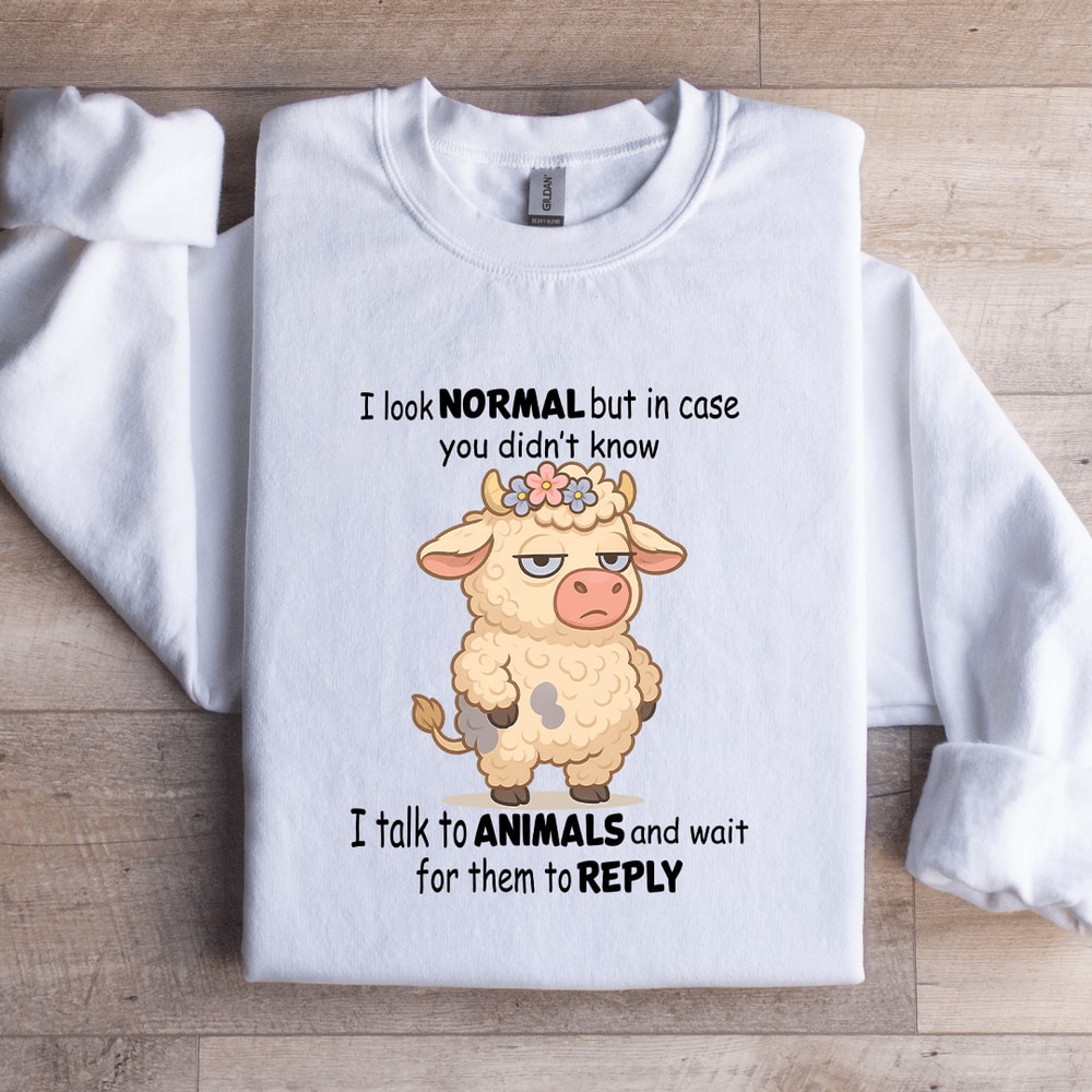 I Look Normal But In Case You Didnt Know Sweatshirt 2