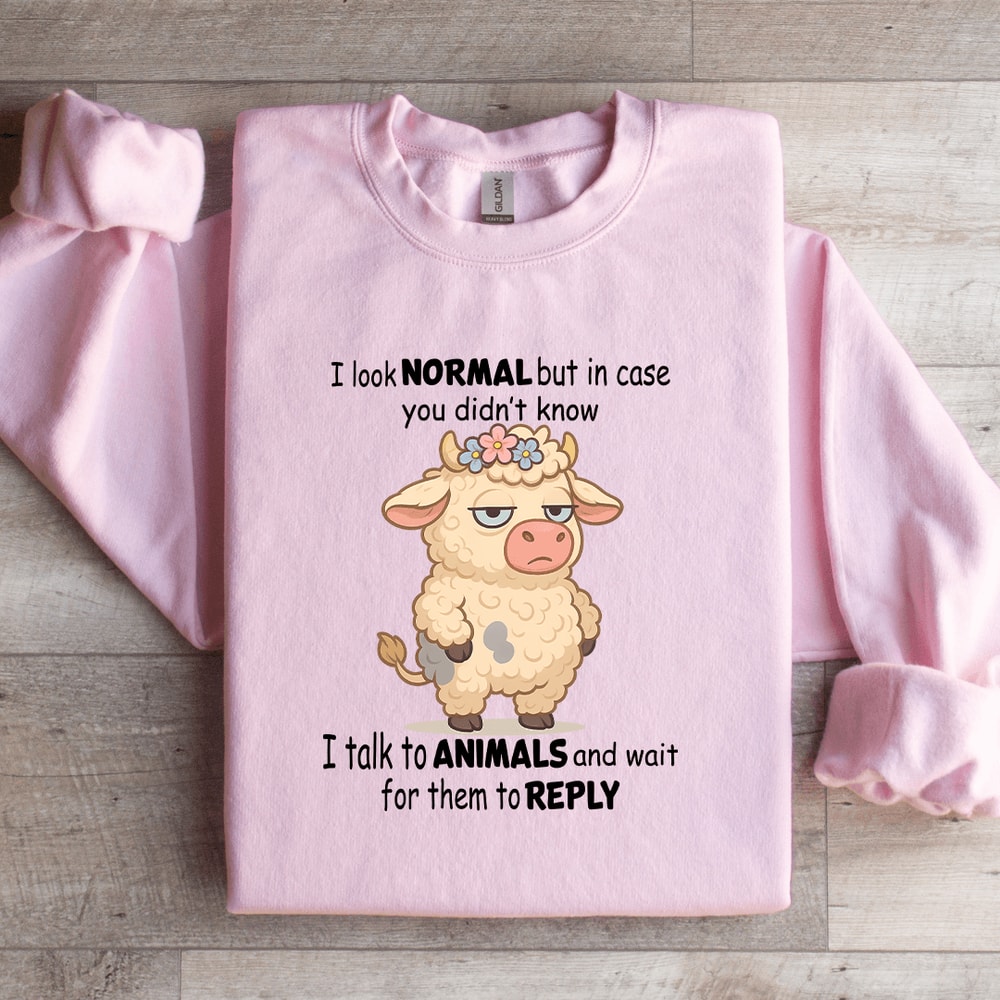 I Look Normal But In Case You Didnt Know Sweatshirt 4