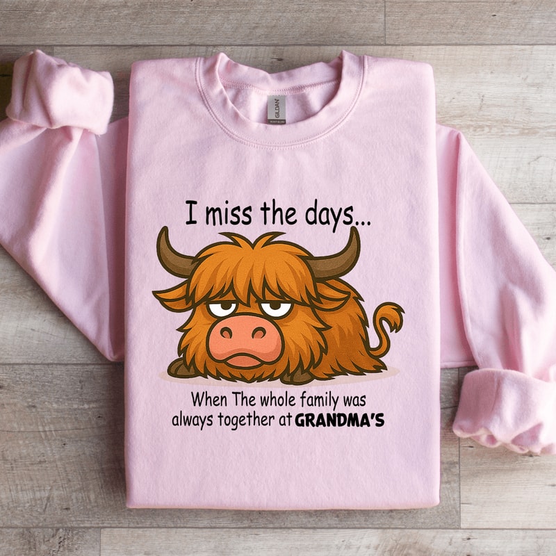 I Miss The Days When The Whole Family Sweatshirt 1