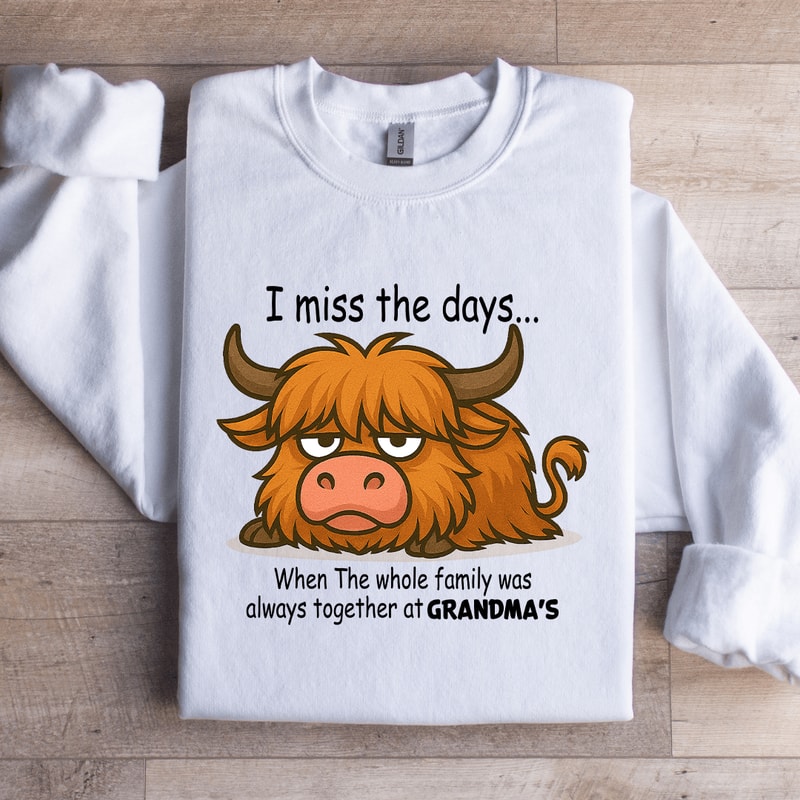 I Miss The Days When The Whole Family Sweatshirt 3