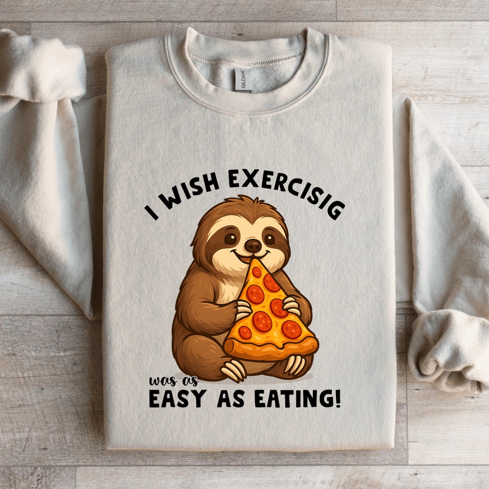 I Wish Exercising Was Easy As Eating Sweatshirt 2
