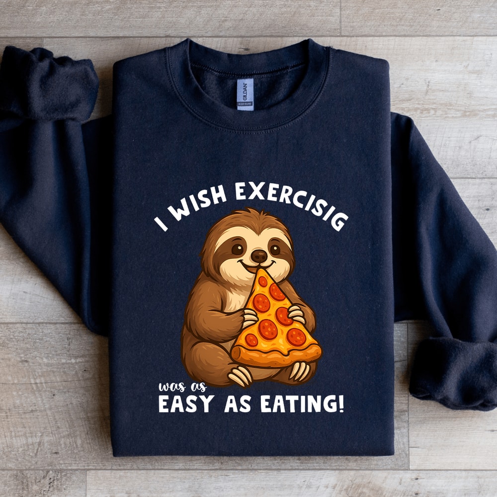 I Wish Exercising Was Easy As Eating Sweatshirt 3