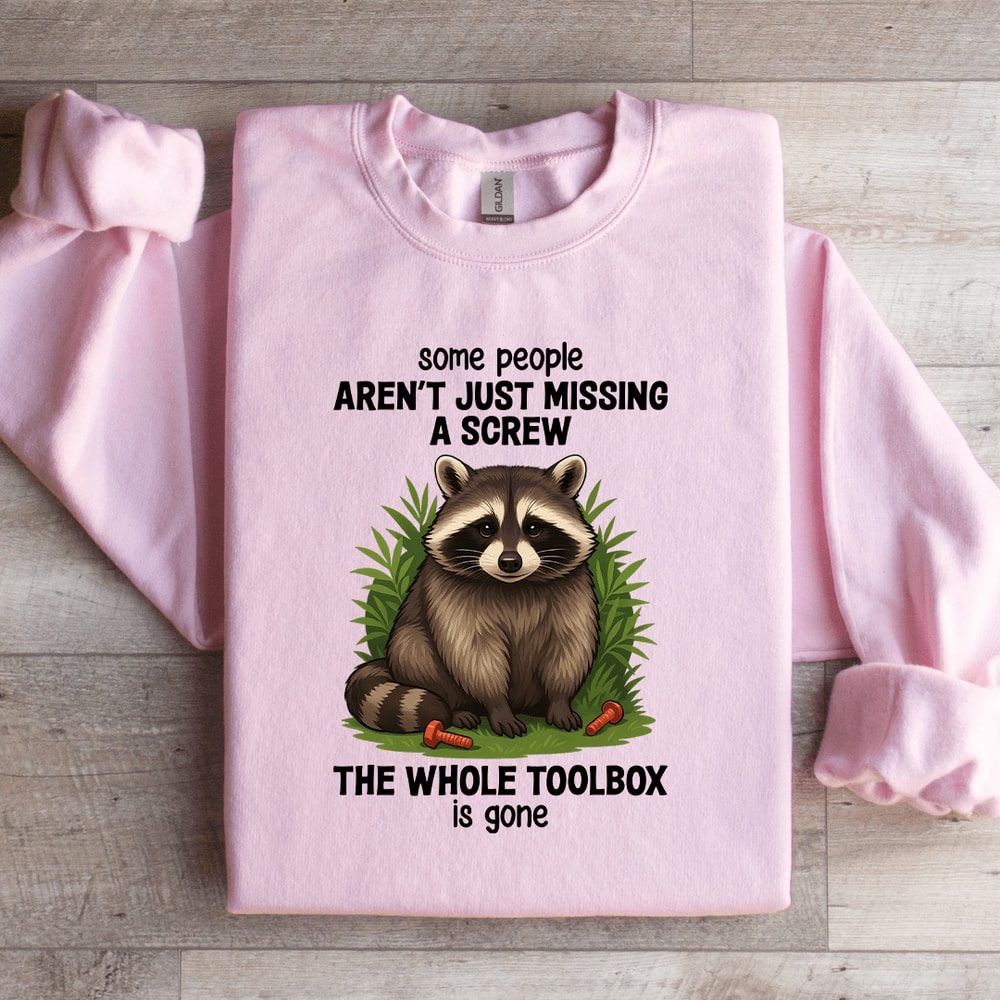 Some People Arent Just Missing A Screw Sweatshirt 1