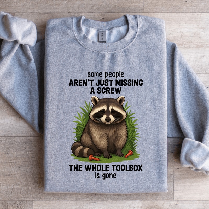 Some People Arent Just Missing A Screw Sweatshirt 4