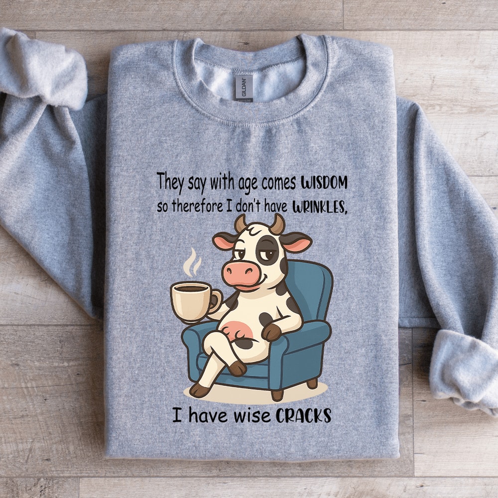 They Say With Age Comes Wisdom Sweatshirt 1