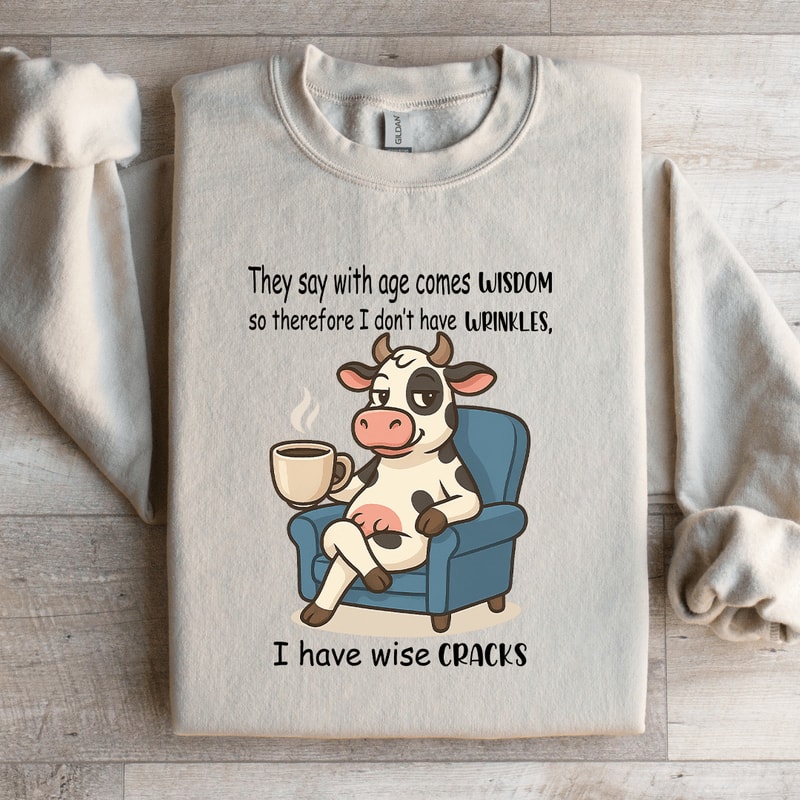 They Say With Age Comes Wisdom Sweatshirt 2