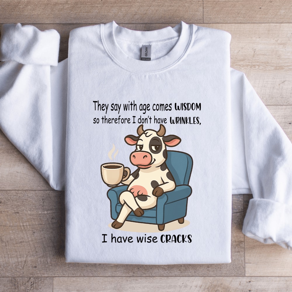 They Say With Age Comes Wisdom Sweatshirt 3