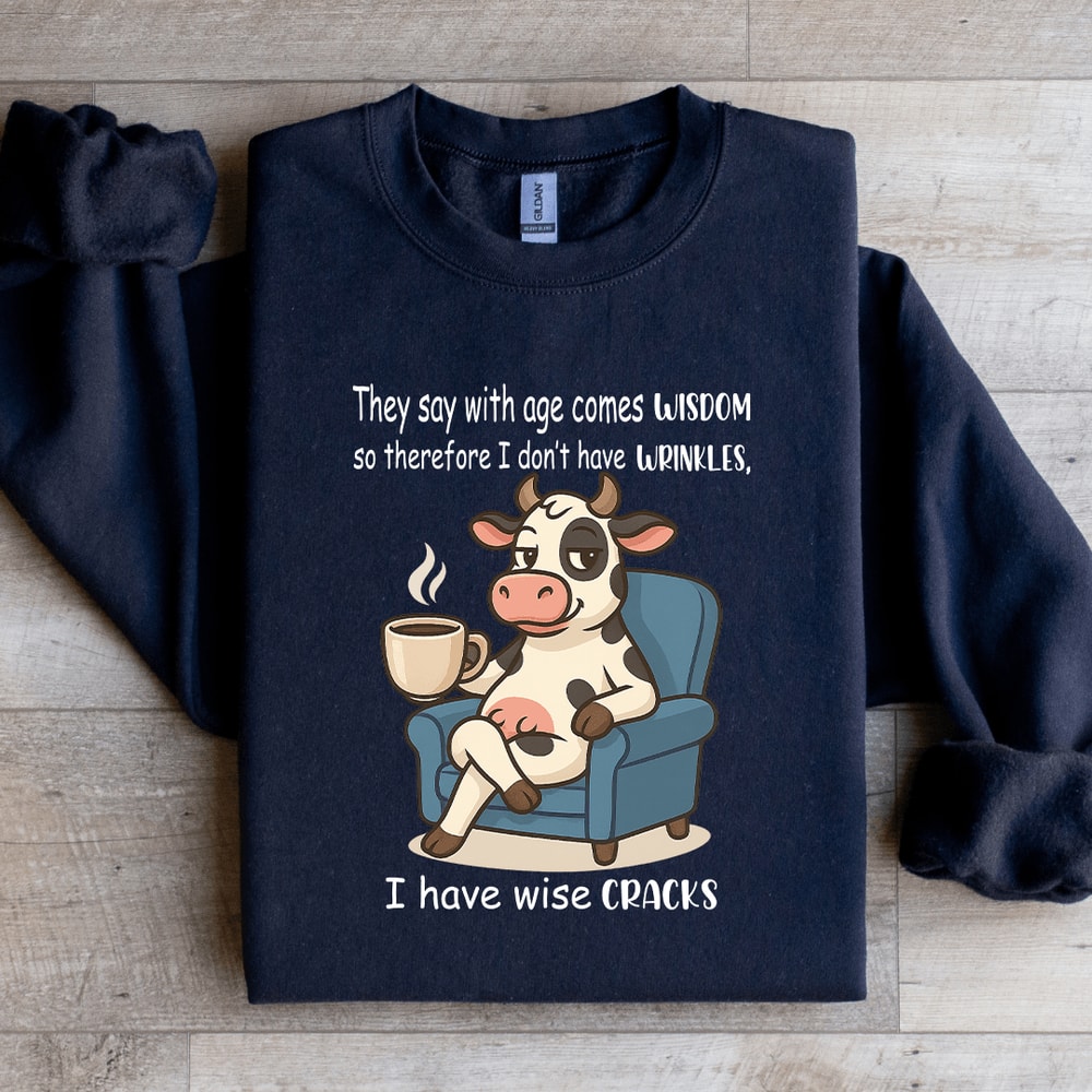 They Say With Age Comes Wisdom Sweatshirt 4