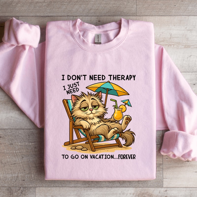 I Dont Need Therapy Sweatshirt 1