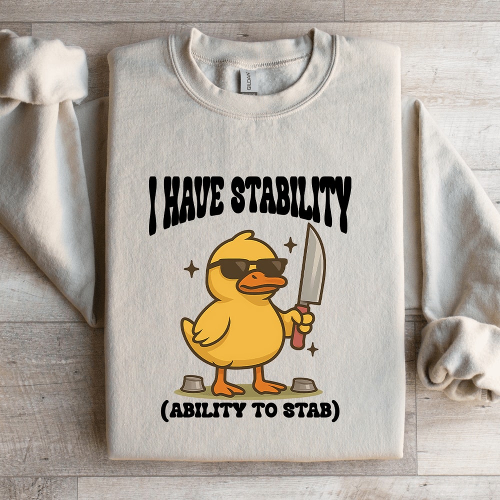 I Have Stability Ability To Stab Sweatshirt 2