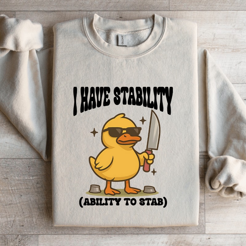 I Have Stability Ability To Stab Sweatshirt 2