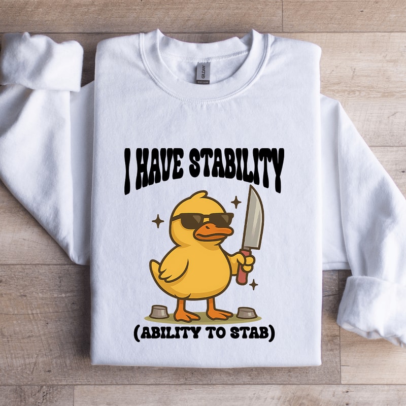 I Have Stability Ability To Stab Sweatshirt 3