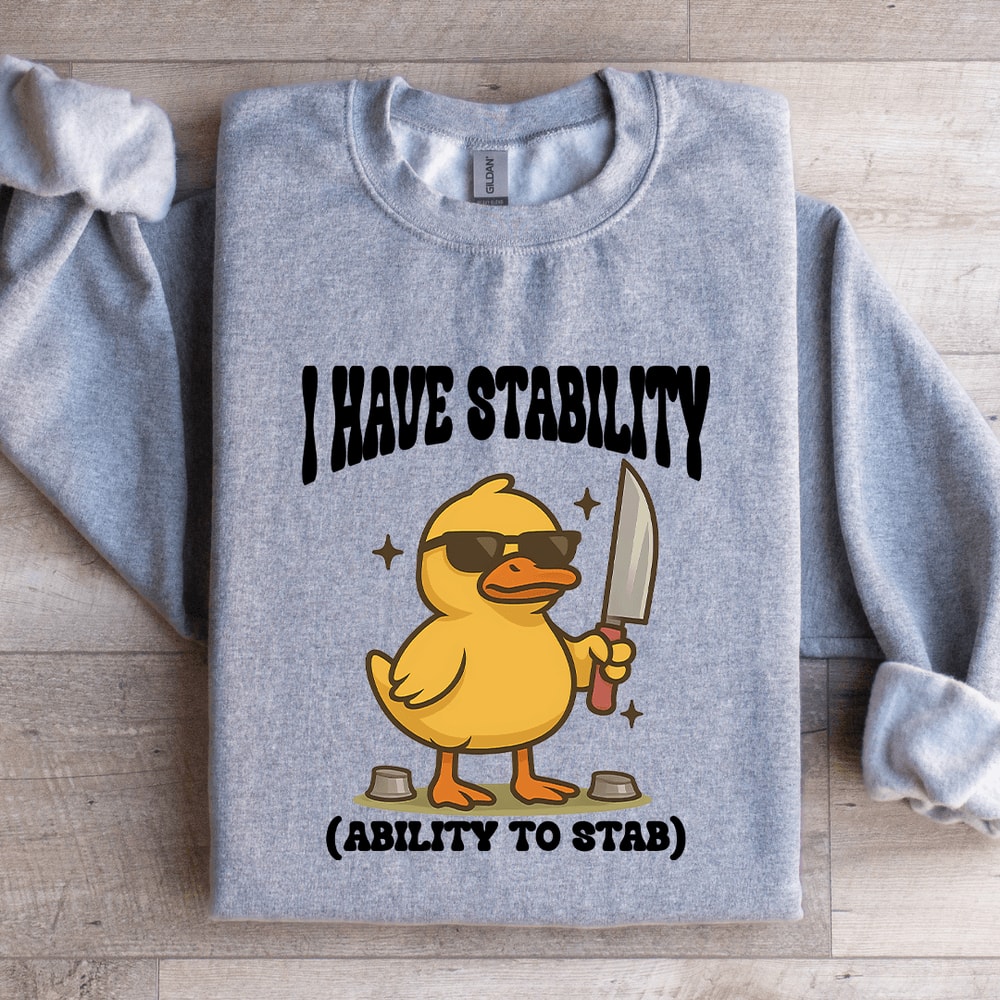 I Have Stability Ability To Stab Sweatshirt 4