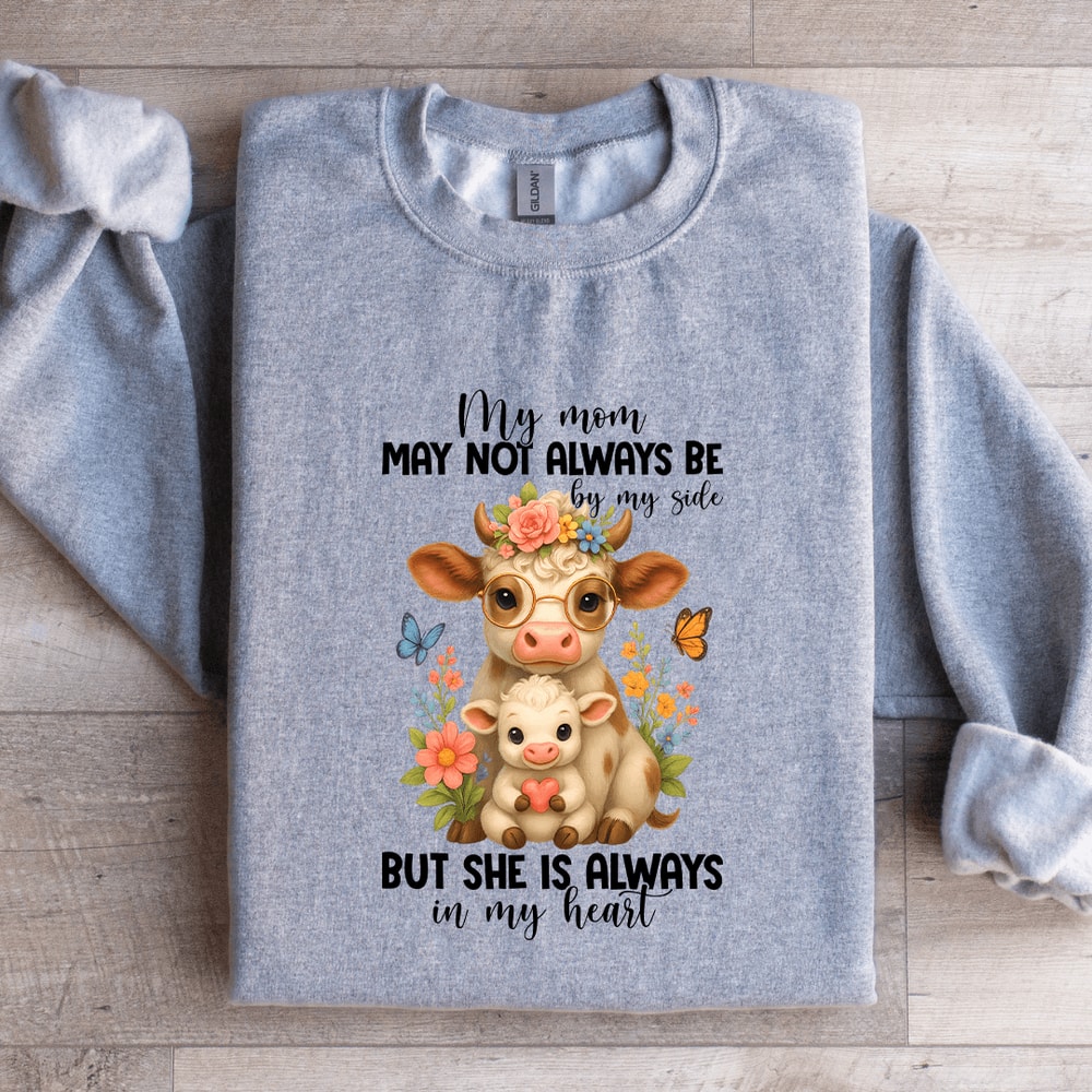 My Mom May Not Always Be By My Side Sweatshirt 3