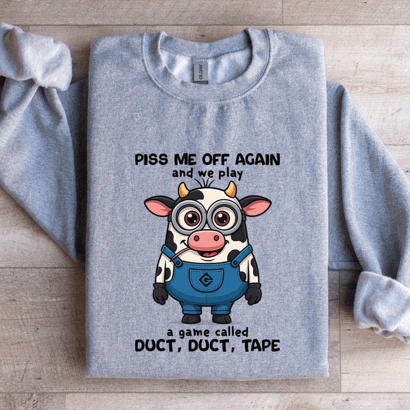 Piss Me Off Again And We Play Sweatshirt 0