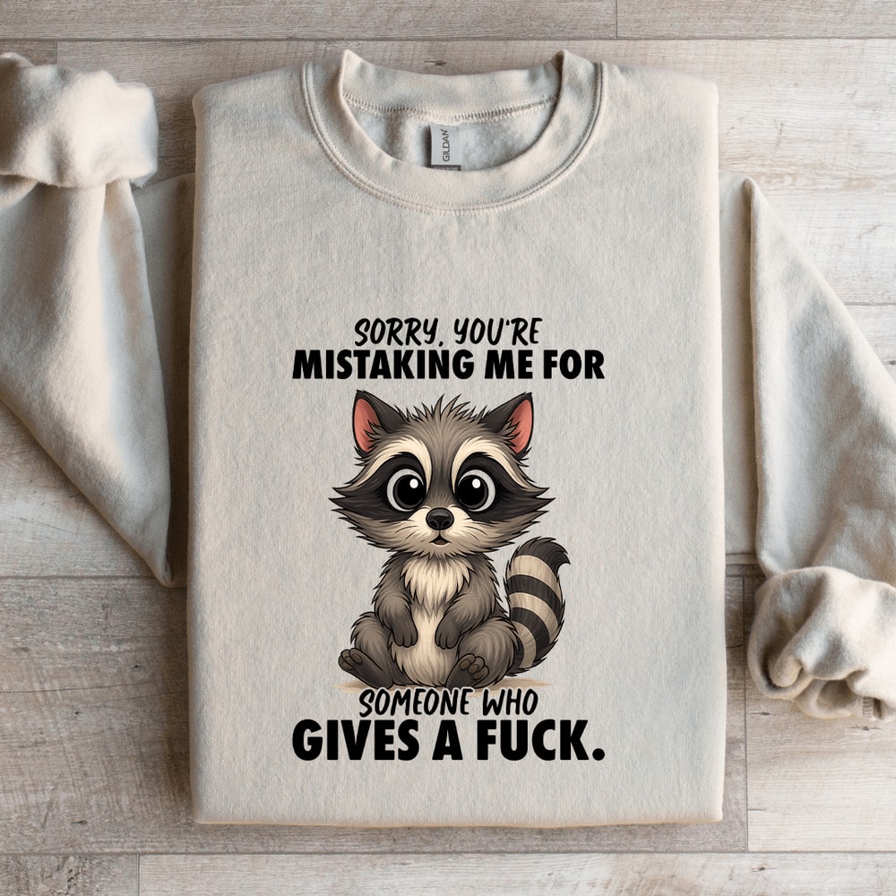 SorryYoure Mistaking Me For Someone Sweatshirt 0