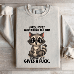 sorry-you're mistaking me for someone sweatshirt