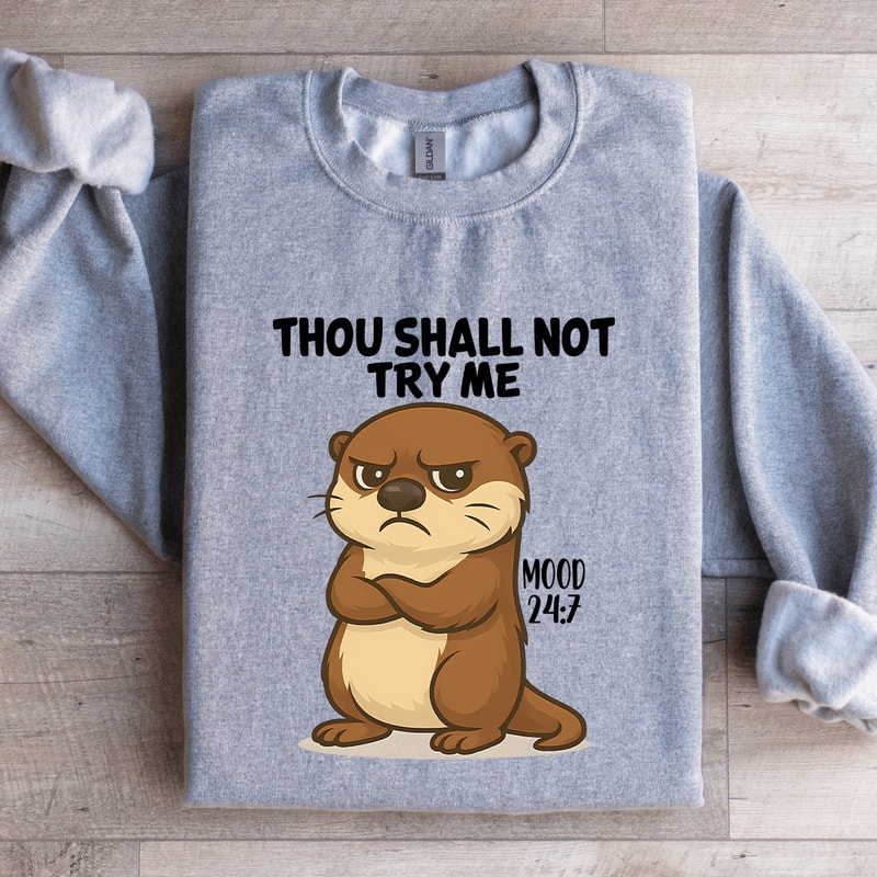 Thou Shall Not Try Me Mood 247 Sweatshirt 1