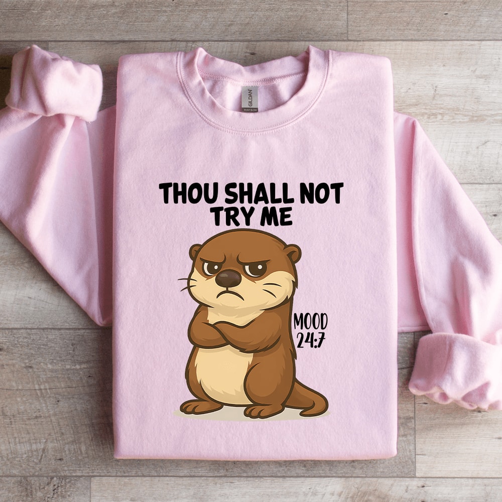 Thou Shall Not Try Me Mood 247 Sweatshirt 2