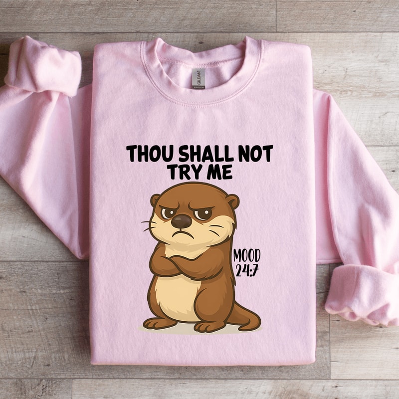 Thou Shall Not Try Me Mood 247 Sweatshirt 2