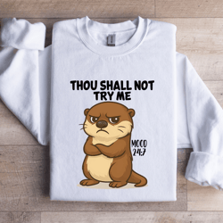 thou shall not try me mood 24:7 sweatshirt