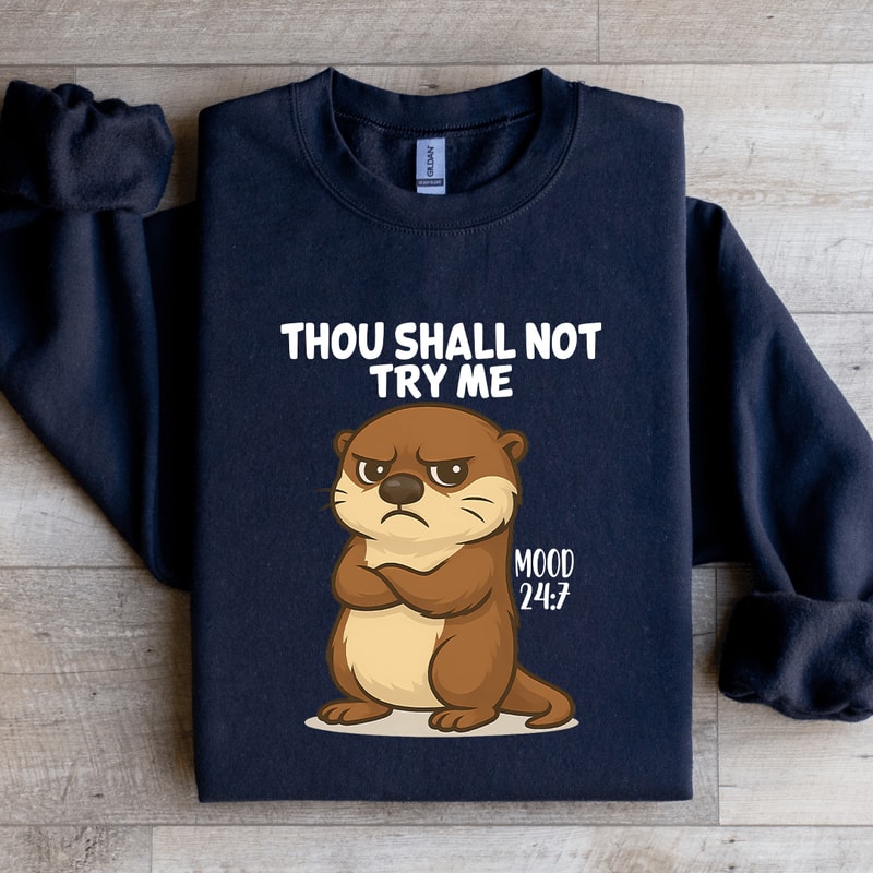 Thou Shall Not Try Me Mood 247 Sweatshirt 4