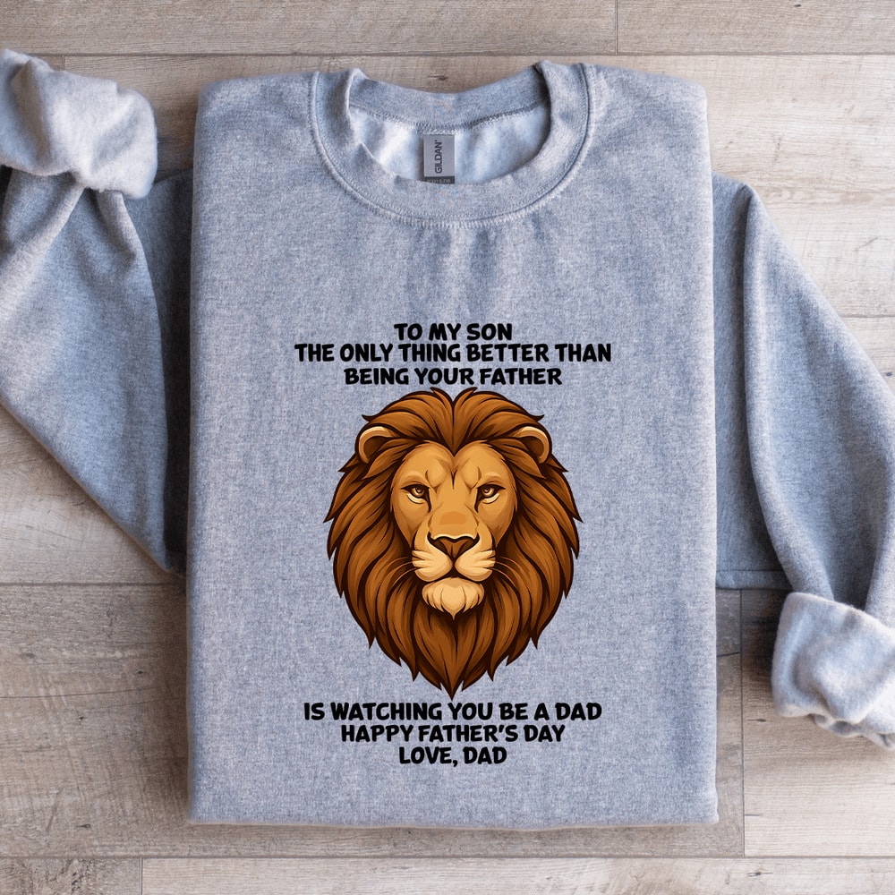 To My Son The Only Thing Better Than Being Your Father Sweatshirt 1